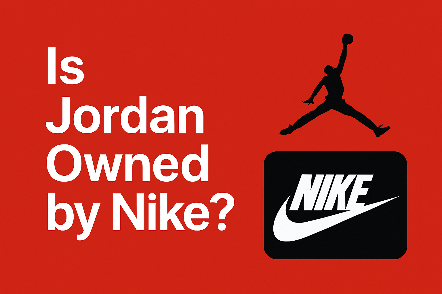 Is Jordan Owned by Nike? [Guide 2025]